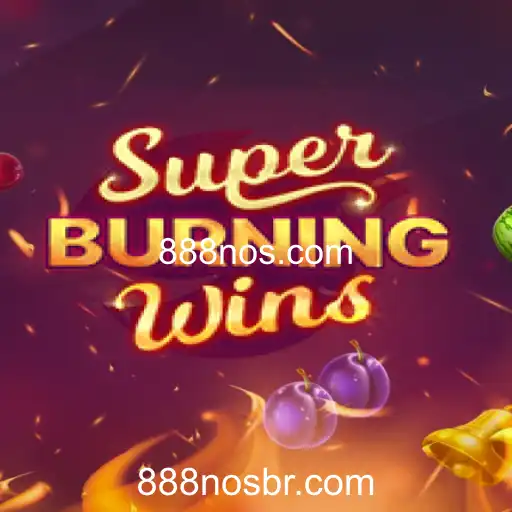 Descubra o Emocionante Mundo de SuperBurningWins no 888nos.com